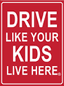Drive Like Your Kids Live Here Sign